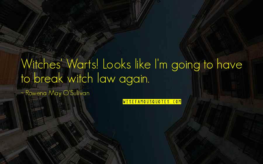 Witch Quotes By Rowena May O'Sullivan: Witches' Warts! Looks like I'm going to have