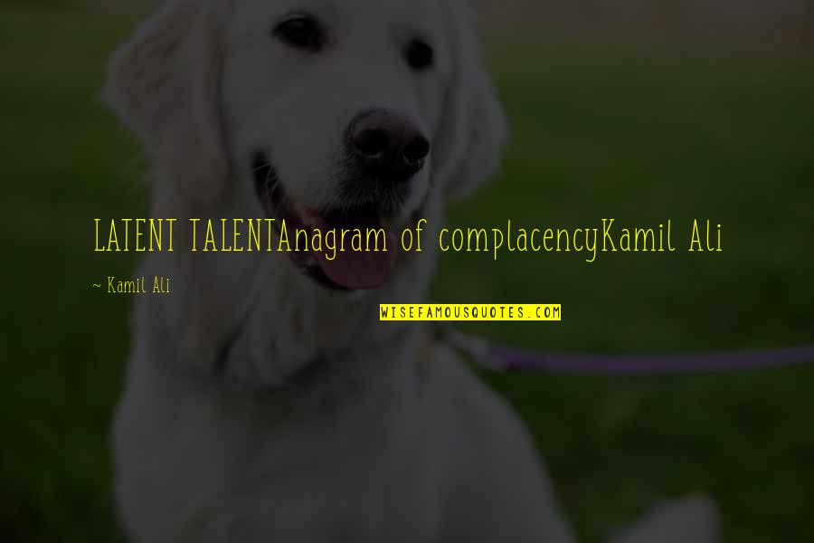 Witcham Helmet Quotes By Kamil Ali: LATENT TALENTAnagram of complacencyKamil Ali