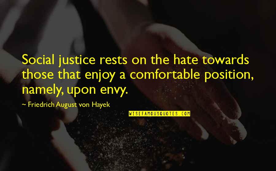 Witchcraft Book Quotes By Friedrich August Von Hayek: Social justice rests on the hate towards those