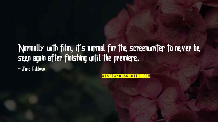 Witchcraft Book Quotes By Jane Goldman: Normally with film, it's normal for the screenwriter