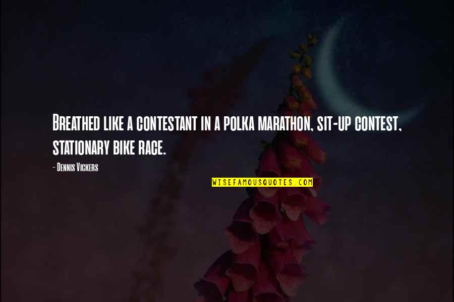 Witchcraft Trial Quotes By Dennis Vickers: Breathed like a contestant in a polka marathon, Witchcraft Trial Quotes By Dennis Vickers: Breathed like a contestant in a polka marathon,