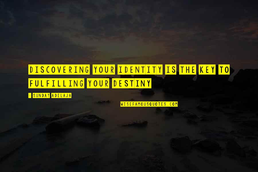 Witchcraft Trials Quotes By Sunday Adelaja: Discovering your identity is the key to fulfilling Witchcraft Trials Quotes By Sunday Adelaja: Discovering your identity is the key to fulfilling