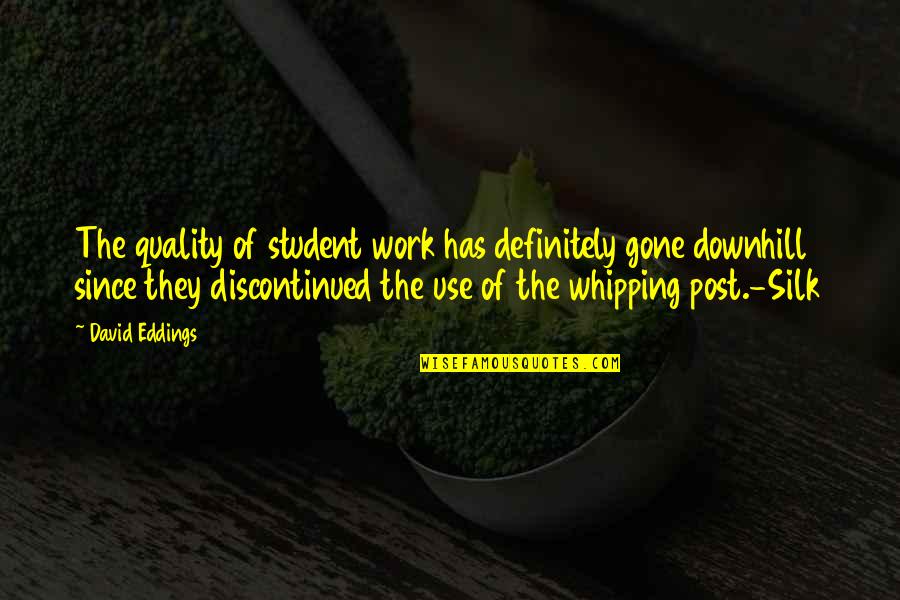 Witched Quotes By David Eddings: The quality of student work has definitely gone Witched Quotes By David Eddings: The quality of student work has definitely gone
