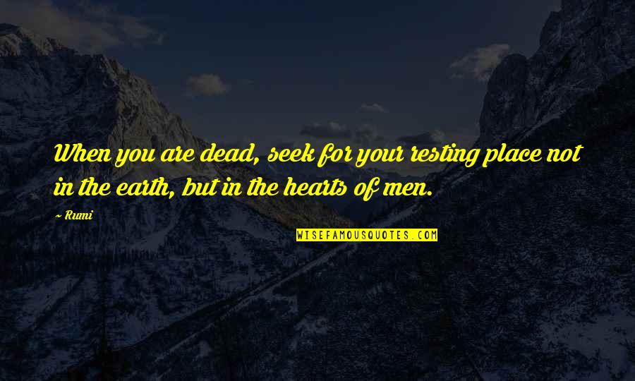 Witcher 3 Best Quotes By Rumi: When you are dead, seek for your resting