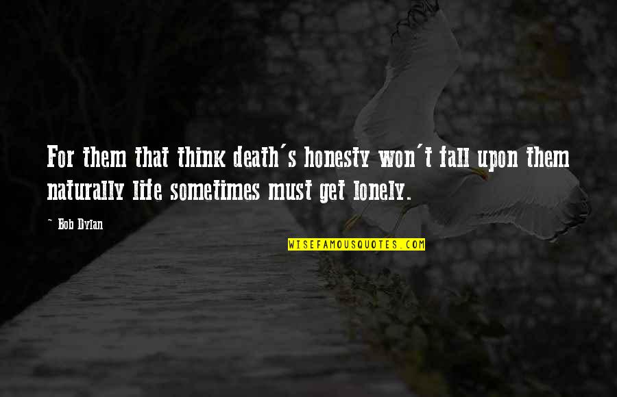 Witcher 3 Evil Quotes By Bob Dylan: For them that think death's honesty won't fall Witcher 3 Evil Quotes By Bob Dylan: For them that think death's honesty won't fall