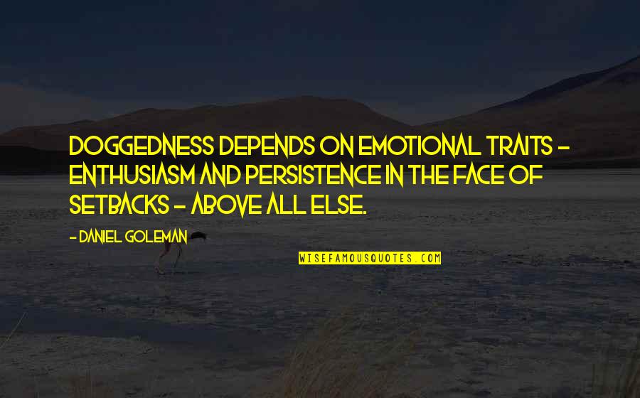 Witches And Black Cats Quotes By Daniel Goleman: Doggedness depends on emotional traits - enthusiasm and