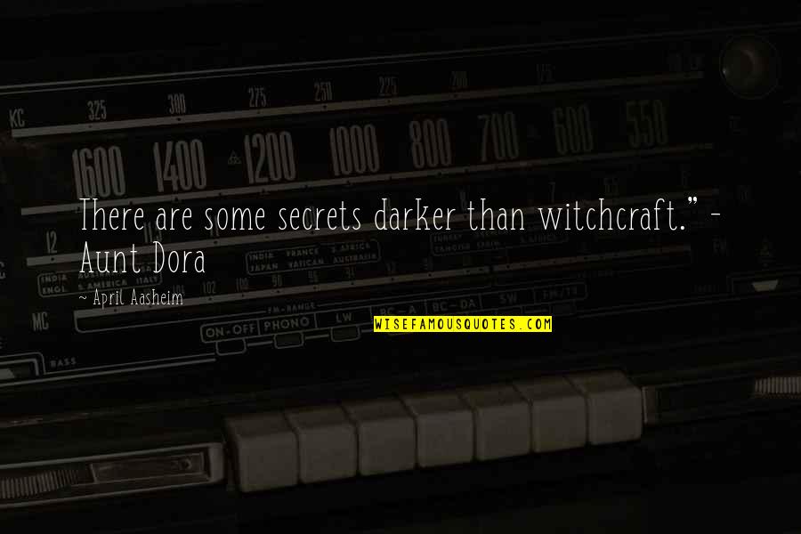 Witches And Witchcraft Quotes By April Aasheim: There are some secrets darker than witchcraft." -