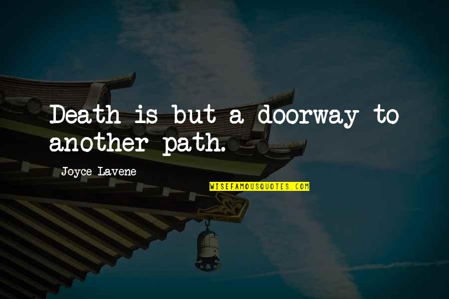 Witches And Witchcraft Quotes By Joyce Lavene: Death is but a doorway to another path.