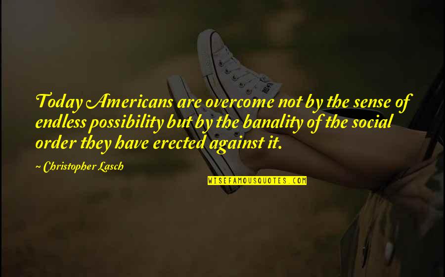 Witches Macbeth Quotes By Christopher Lasch: Today Americans are overcome not by the sense Witches Macbeth Quotes By Christopher Lasch: Today Americans are overcome not by the sense