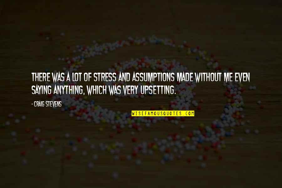 Witches Potion Quotes By Craig Stevens: There was a lot of stress and assumptions Witches Potion Quotes By Craig Stevens: There was a lot of stress and assumptions