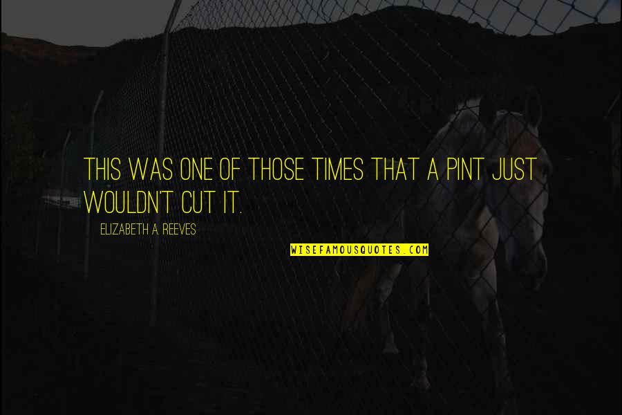 Witches Quotes By Elizabeth A. Reeves: This was one of those times that a Witches Quotes By Elizabeth A. Reeves: This was one of those times that a