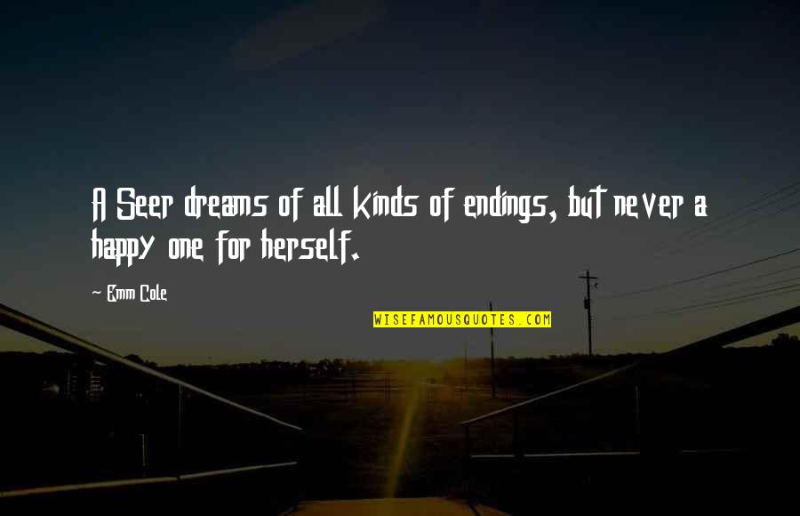 Witches Quotes By Emm Cole: A Seer dreams of all kinds of endings,