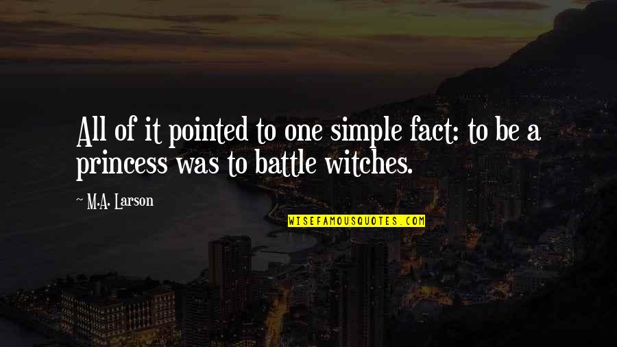 Witches Quotes By M.A. Larson: All of it pointed to one simple fact: