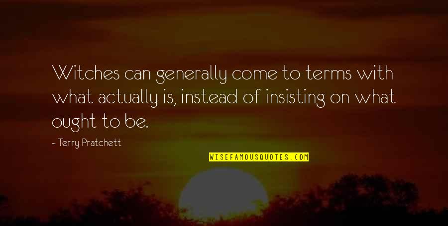 Witches Quotes By Terry Pratchett: Witches can generally come to terms with what Witches Quotes By Terry Pratchett: Witches can generally come to terms with what
