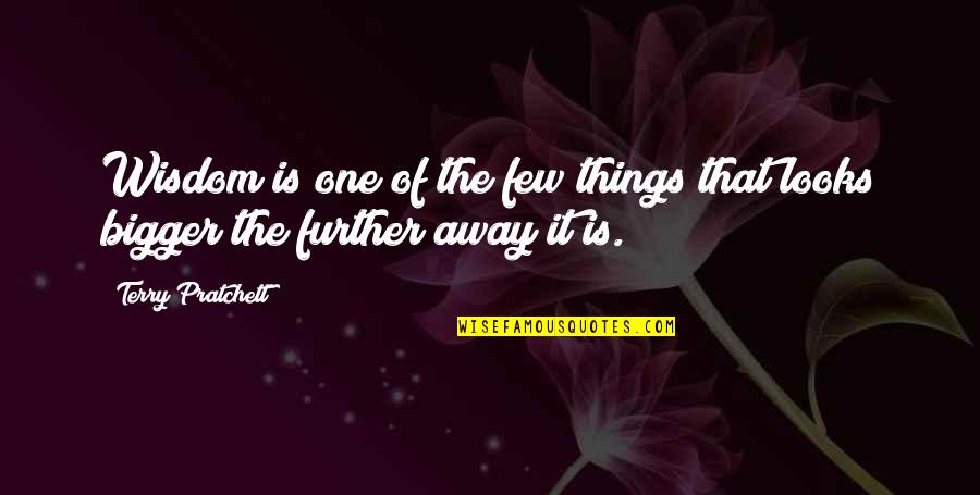 Witches Quotes By Terry Pratchett: Wisdom is one of the few things that