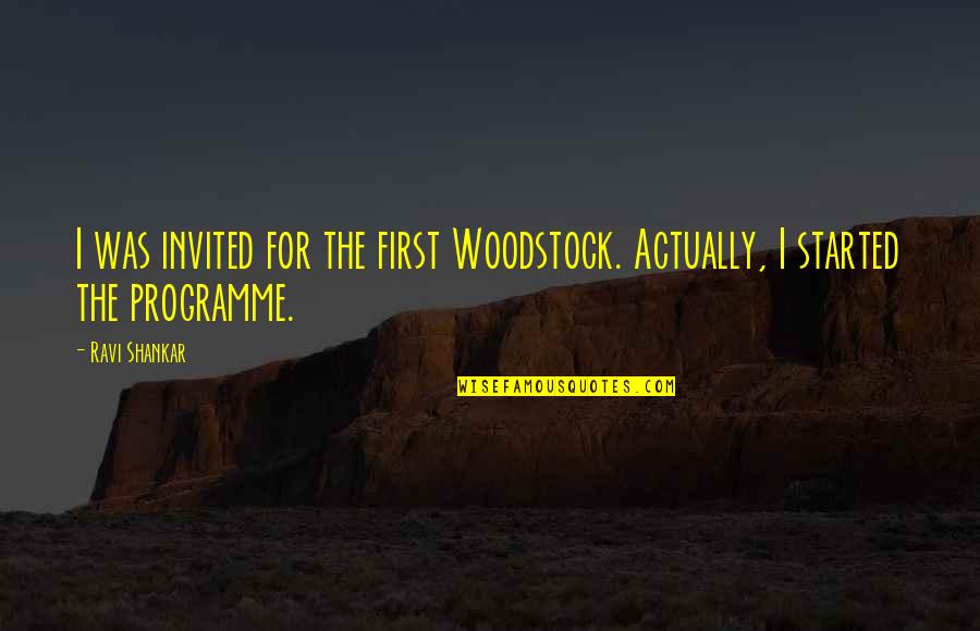 Witchhunt Quotes By Ravi Shankar: I was invited for the first Woodstock. Actually,
