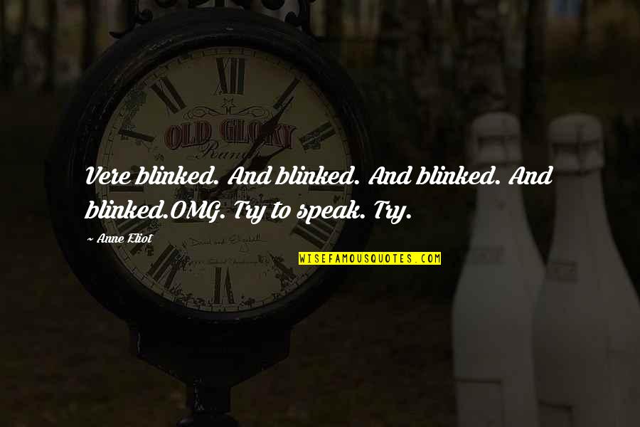 Witchlight Mortal Instruments Quotes By Anne Eliot: Vere blinked. And blinked. And blinked. And blinked.OMG.