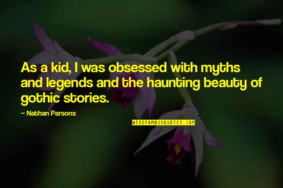 Witchstruck Quotes By Nathan Parsons: As a kid, I was obsessed with myths