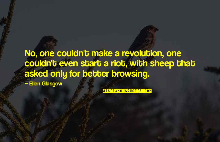 Witchy Inspirational Quotes By Ellen Glasgow: No, one couldn't make a revolution, one couldn't