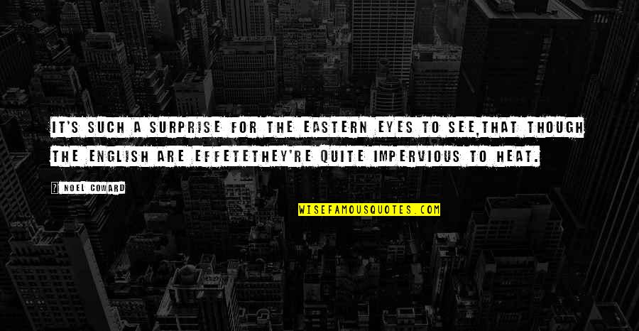 Witchy Quotes By Noel Coward: It's such a surprise for the Eastern eyes Witchy Quotes By Noel Coward: It's such a surprise for the Eastern eyes