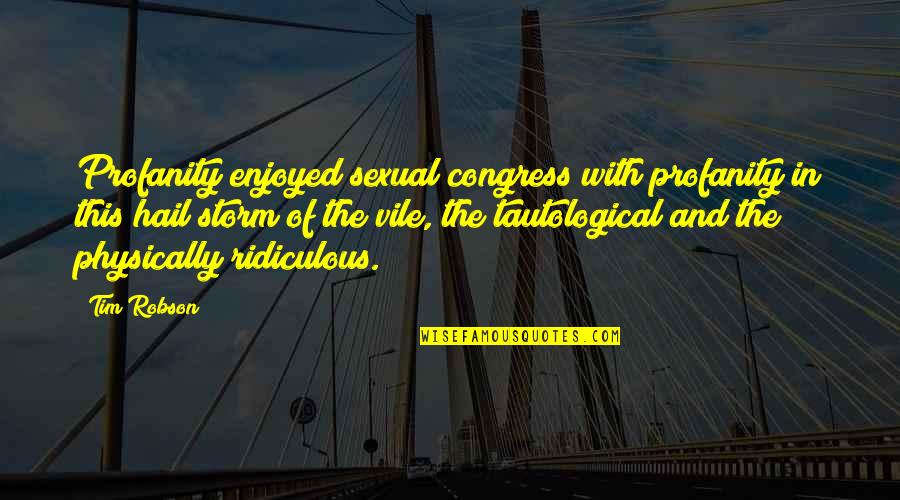 Wite Quotes By Tim Robson: Profanity enjoyed sexual congress with profanity in this