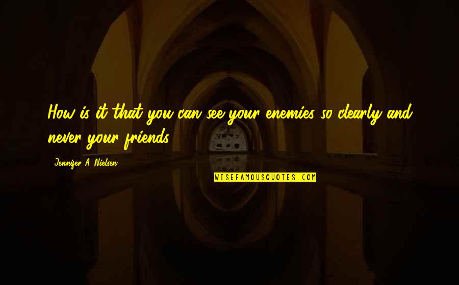 Witek Wilk Quotes By Jennifer A. Nielsen: How is it that you can see your