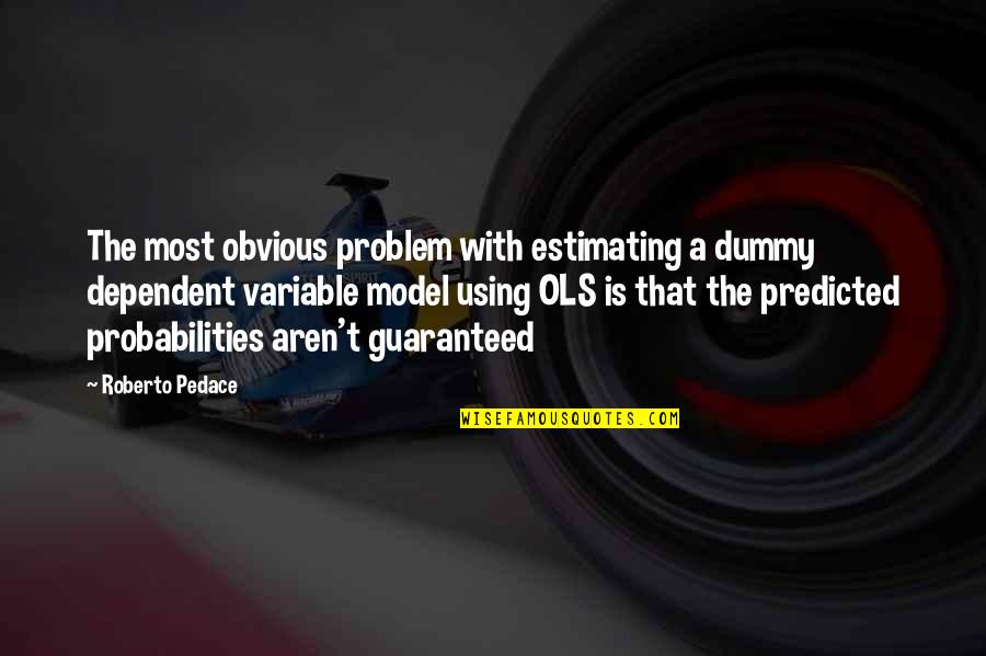 Witek Z Quotes By Roberto Pedace: The most obvious problem with estimating a dummy Witek Z Quotes By Roberto Pedace: The most obvious problem with estimating a dummy