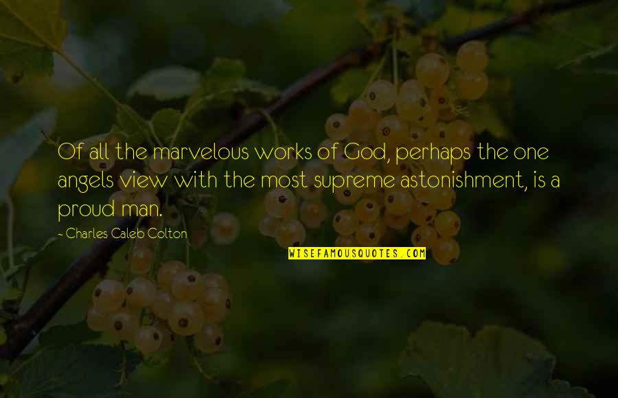 With A View Quotes By Charles Caleb Colton: Of all the marvelous works of God, perhaps With A View Quotes By Charles Caleb Colton: Of all the marvelous works of God, perhaps