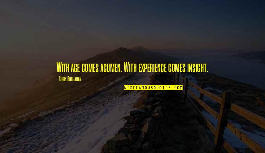 With Age Comes Quotes By Chris Bohjalian: With age comes acumen. With experience comes insight.