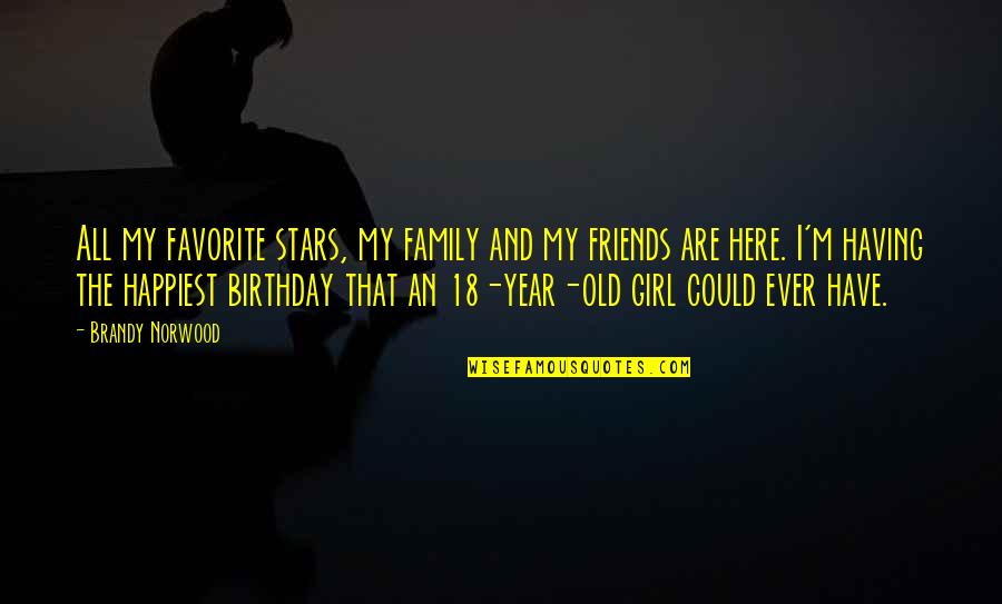 With Birthday Girl Quotes By Brandy Norwood: All my favorite stars, my family and my