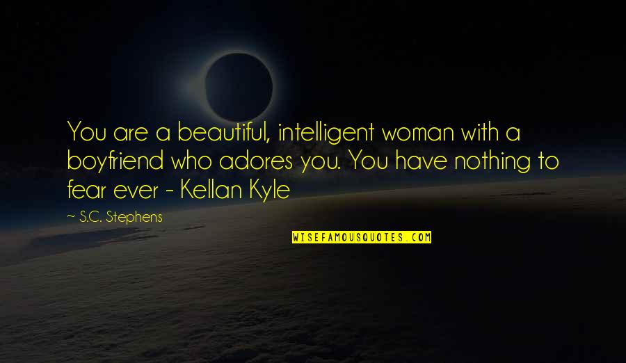 With Boyfriend Quotes By S.C. Stephens: You are a beautiful, intelligent woman with a