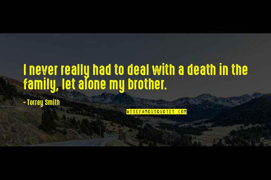 With Brother Quotes By Torrey Smith: I never really had to deal with a