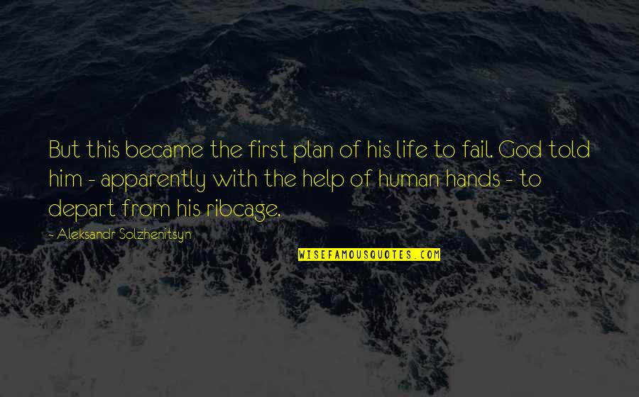 With God First Quotes By Aleksandr Solzhenitsyn: But this became the first plan of his