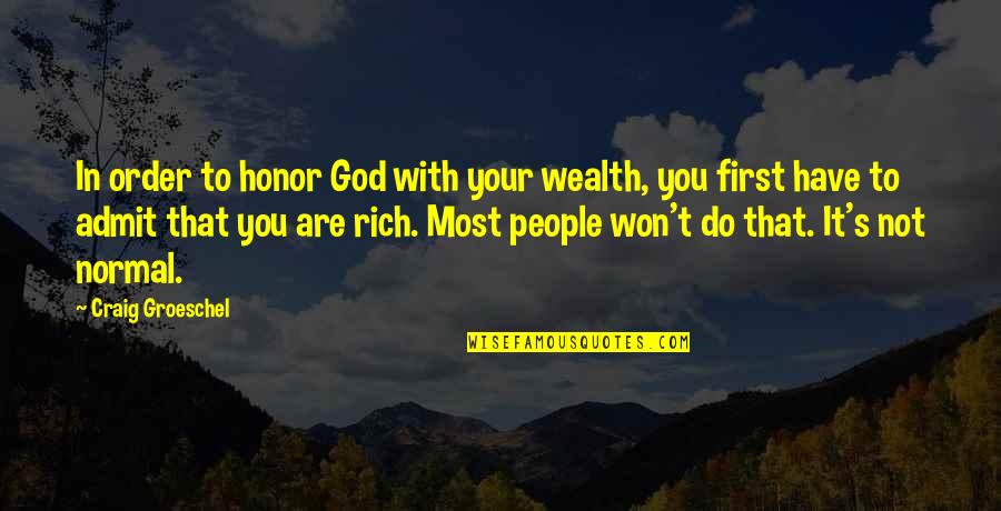With God First Quotes By Craig Groeschel: In order to honor God with your wealth,