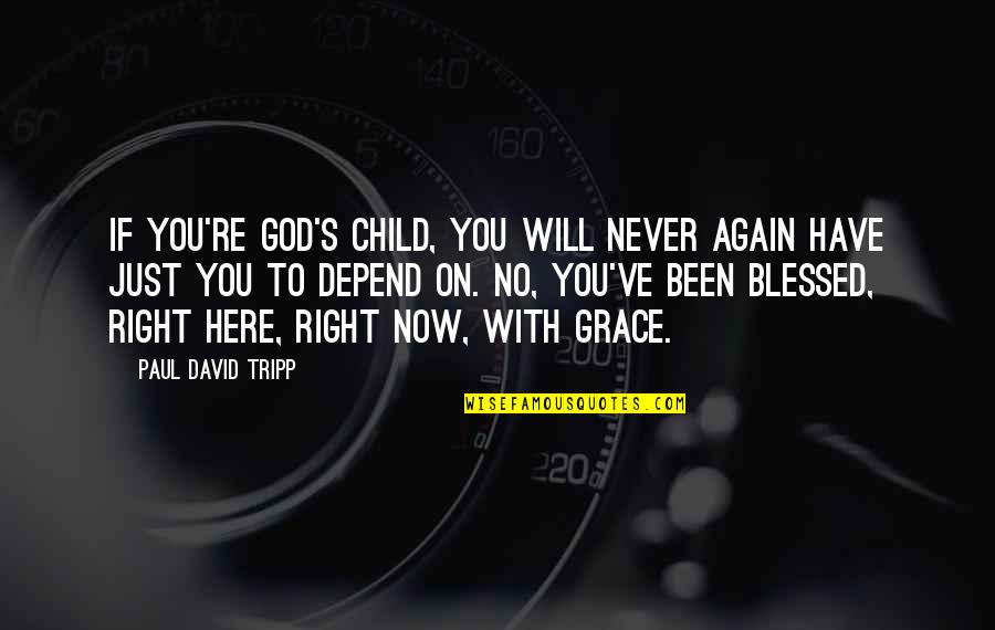 With God's Grace Quotes By Paul David Tripp: If you're God's child, you will never again