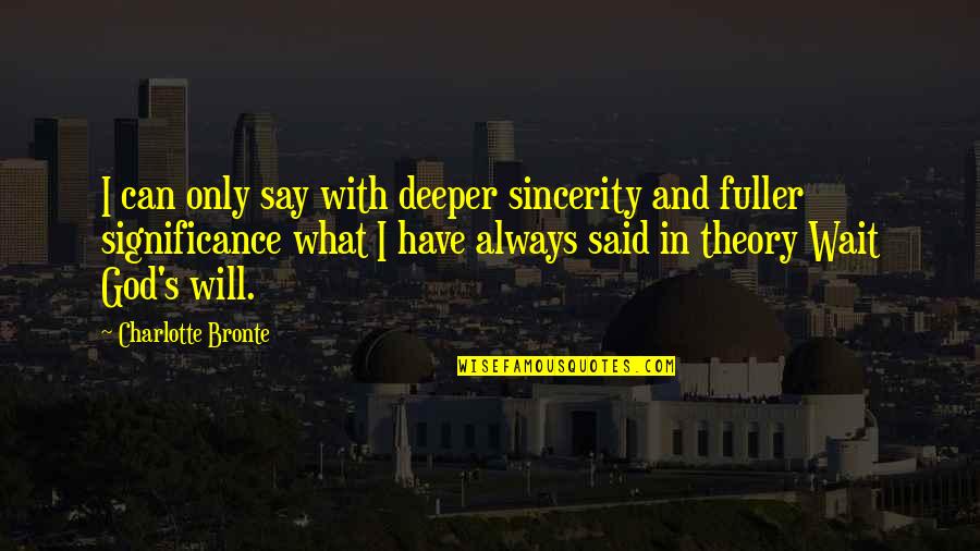 With God's Will Quotes By Charlotte Bronte: I can only say with deeper sincerity and With God's Will Quotes By Charlotte Bronte: I can only say with deeper sincerity and
