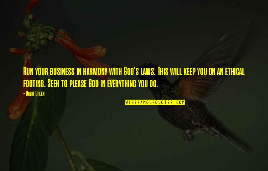 With God's Will Quotes By David Green: Run your business in harmony with God's laws. With God's Will Quotes By David Green: Run your business in harmony with God's laws.