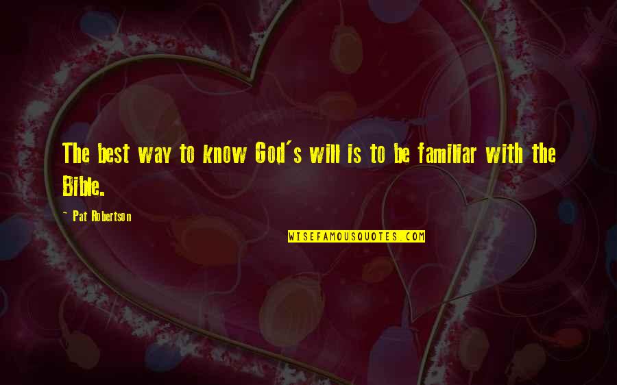 With God's Will Quotes By Pat Robertson: The best way to know God's will is