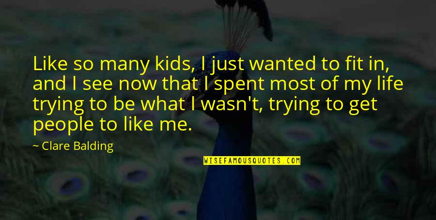 With Me What You See Is What You Get Quotes By Clare Balding: Like so many kids, I just wanted to