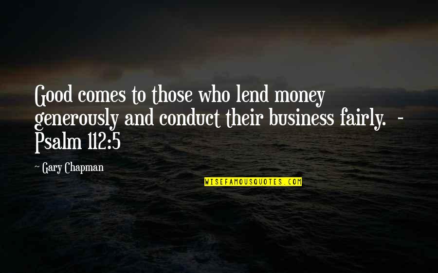 With Money Comes Quotes By Gary Chapman: Good comes to those who lend money generously