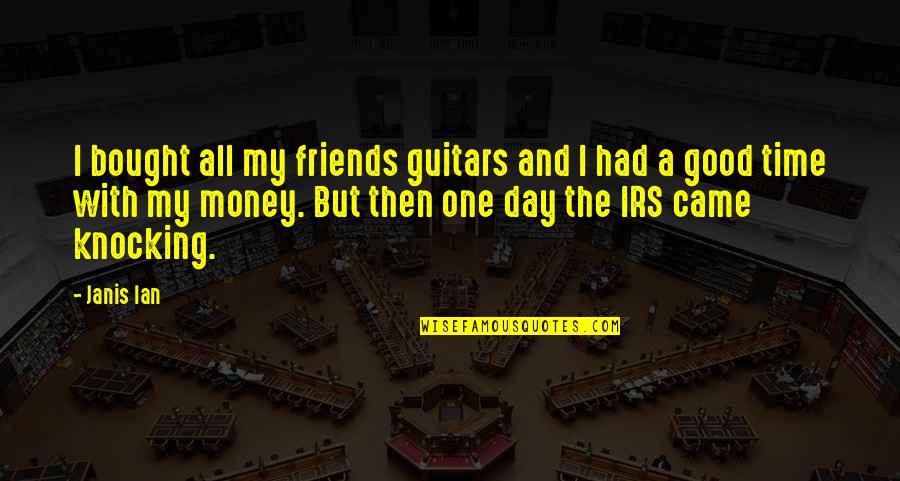 With My Friends Quotes By Janis Ian: I bought all my friends guitars and I