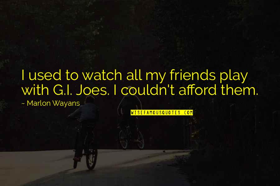 With My Friends Quotes By Marlon Wayans: I used to watch all my friends play