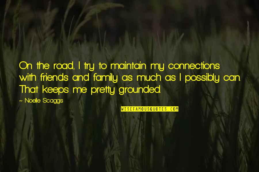 With My Friends Quotes By Noelle Scaggs: On the road, I try to maintain my