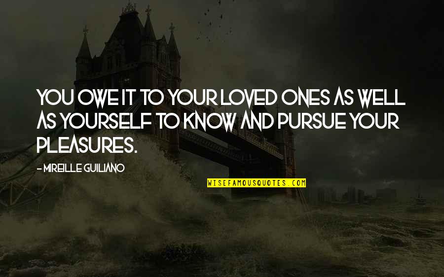 With My Loved Ones Quotes By Mireille Guiliano: You owe it to your loved ones as