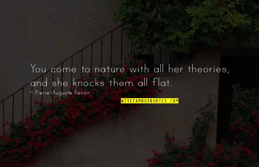 With Nature Quotes By Pierre-Auguste Renoir: You come to nature with all her theories, With Nature Quotes By Pierre-Auguste Renoir: You come to nature with all her theories,