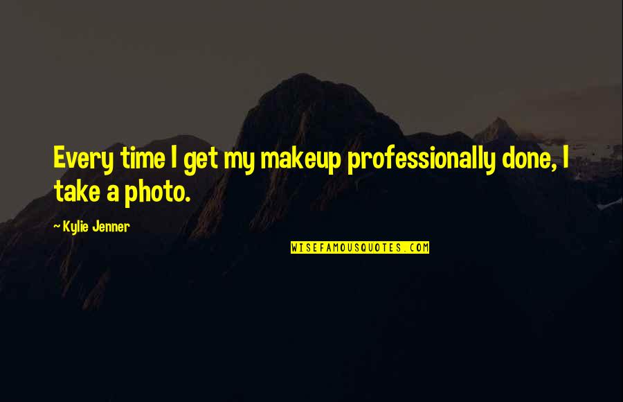 With Or Without Makeup Quotes By Kylie Jenner: Every time I get my makeup professionally done,
