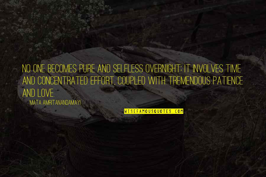 With Patience Quotes By Mata Amritanandamayi: No one becomes pure and selfless overnight; it With Patience Quotes By Mata Amritanandamayi: No one becomes pure and selfless overnight; it