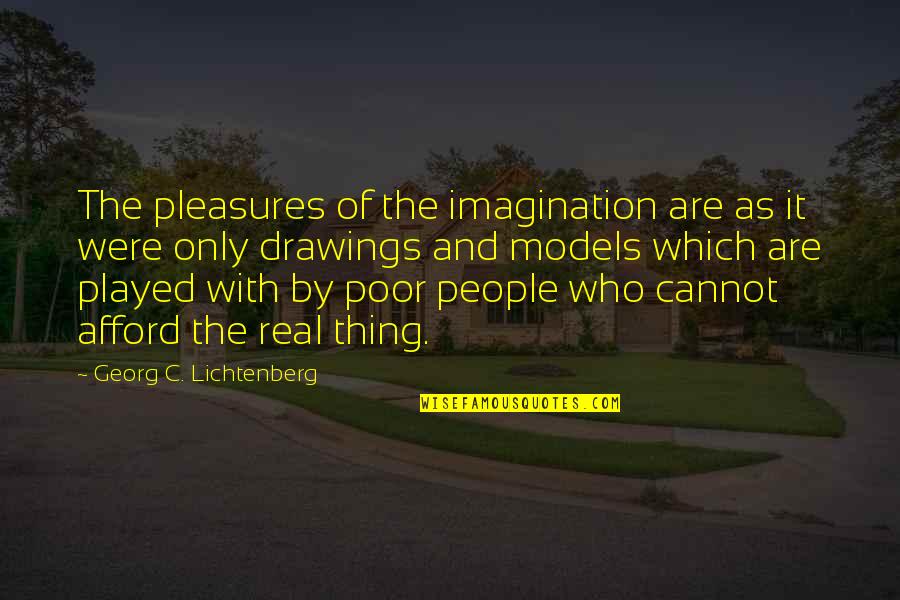 With Real People Quotes By Georg C. Lichtenberg: The pleasures of the imagination are as it With Real People Quotes By Georg C. Lichtenberg: The pleasures of the imagination are as it