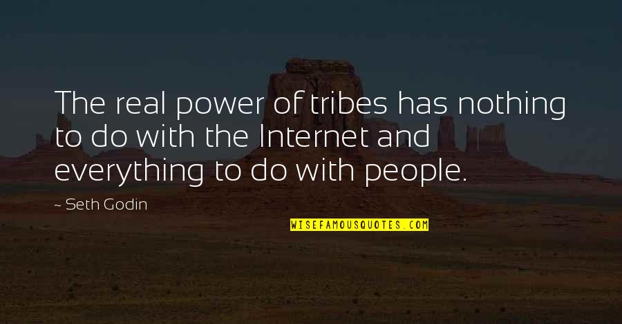 With Real People Quotes By Seth Godin: The real power of tribes has nothing to With Real People Quotes By Seth Godin: The real power of tribes has nothing to