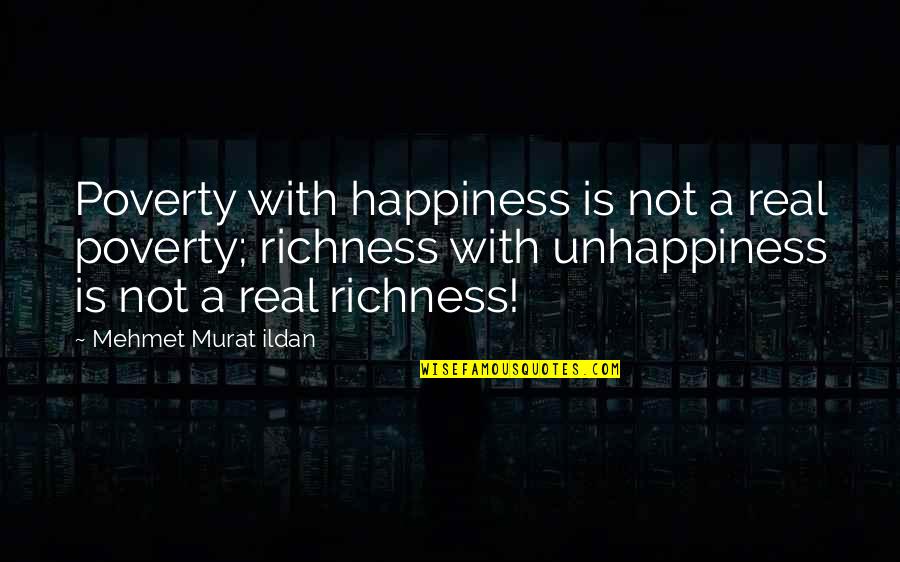 With Real Quotes By Mehmet Murat Ildan: Poverty with happiness is not a real poverty;
